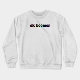 ok boomer: reverse rainbow Crewneck Sweatshirt